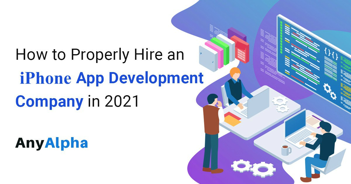 How to Hire an iPhone App Development Company in 2021?