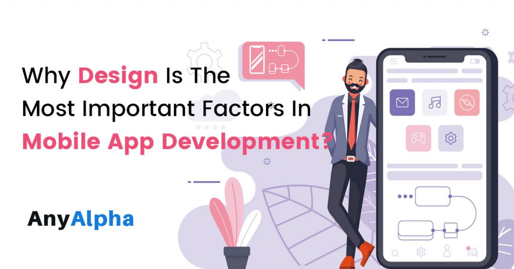 Why Design is the Most Important Factor in Mobile App Development