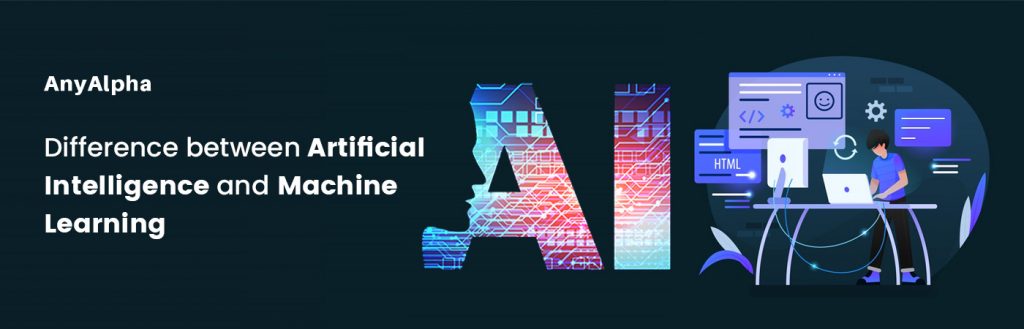 Difference between Artificial intelligence and Machine learning