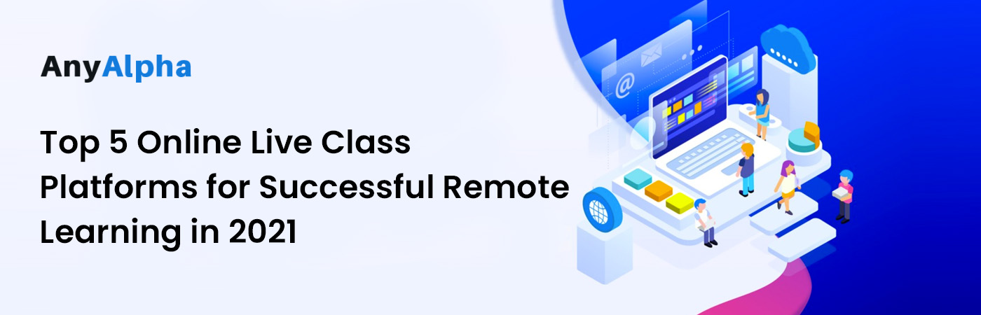Top 5 Online Live Class Platforms for Successful Remote Learning
