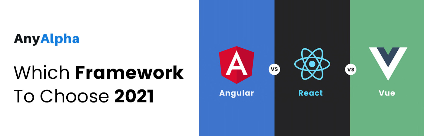 React vs Angular vs Vue Which Framework to Choose in 2021