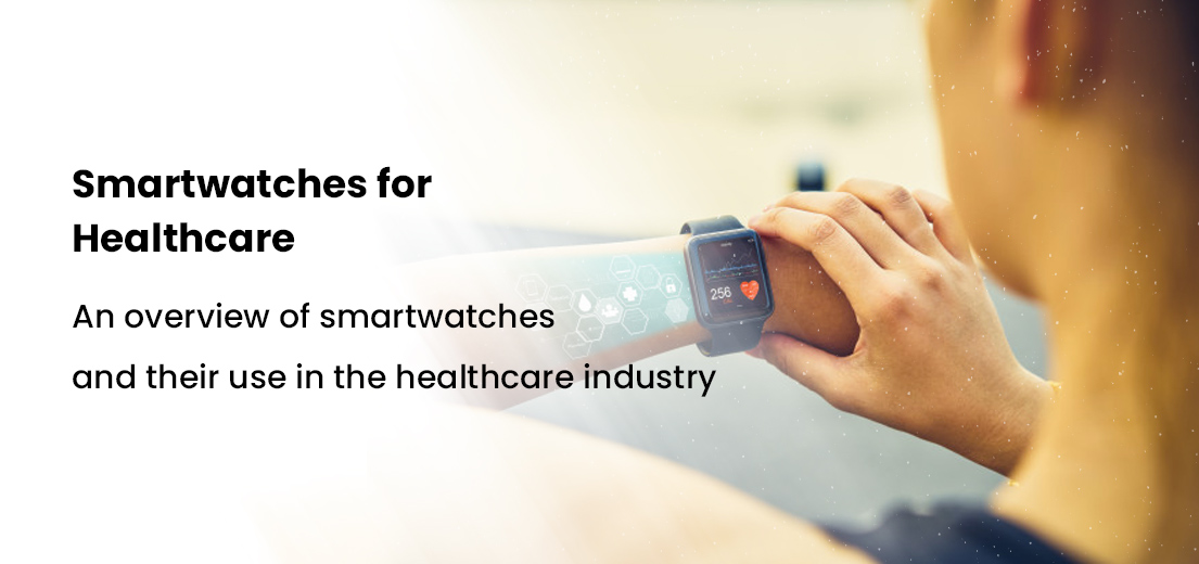 Smartwatches for Healthcare