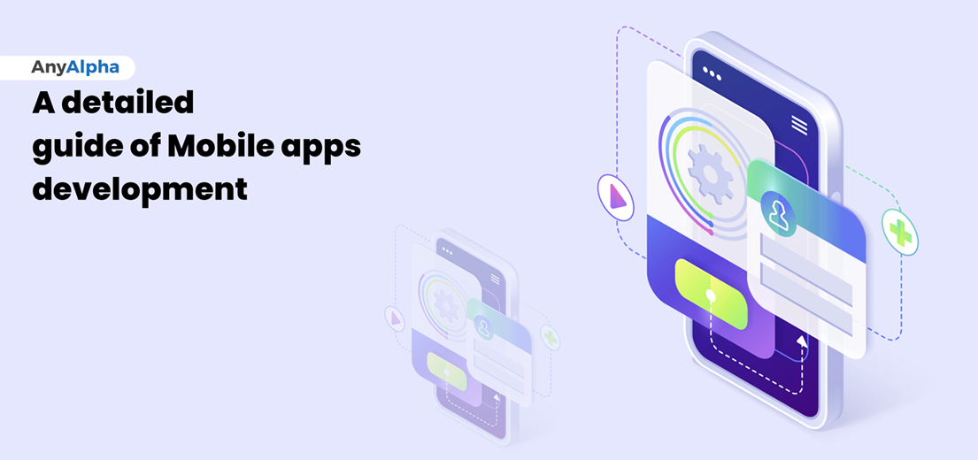 A detailed guide of Mobile apps development