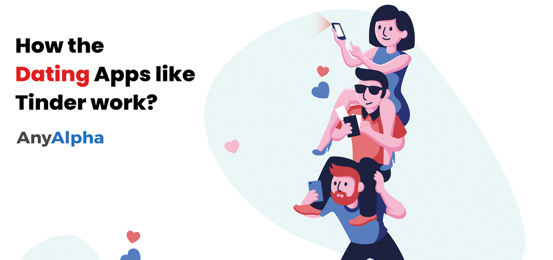 How the Dating Apps like Tinder work?