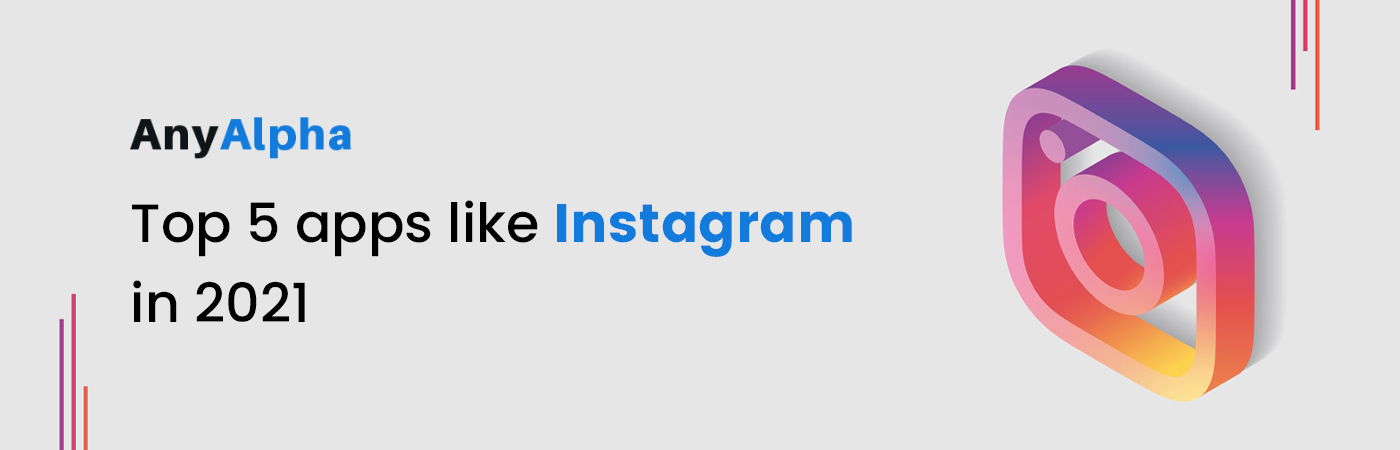 Top 5 Apps Like Instagram in 2021